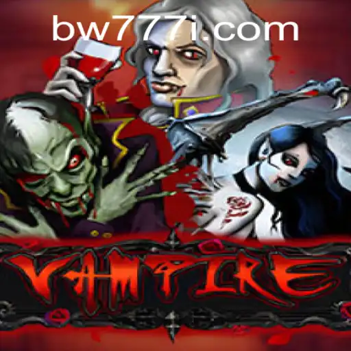 Vampire: Exploring the Thrilling World of bw777